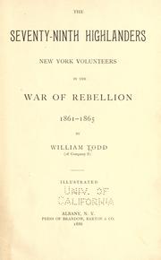 Cover of: The Seventy-ninth Highlanders, New York Volunteers in the War of Rebellion, 1861-1865 by William Todd