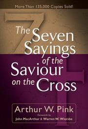 Cover of: The seven sayings of the Saviour on the cross by Arthur Walkington Pink