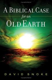 A Biblical Case for an Old Earth by David Snoke