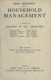Cover of: Mrs. Beeton's household management: a guide to cookery in all branches : daily duties, menu making, mistress & servant, home doctor, hostess & guest, sick nursing, marketing, the nursery, trussing & carving, home lawyer.