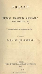 Cover of: Essays on history, biography, geography, engineering &c. contributed to the Quarterly review by the late Earl of Ellesmere.