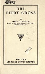 Cover of: The fiery cross. by Oxenham, John