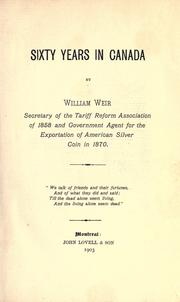 Sixty years in Canada by Weir, William