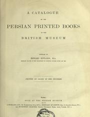 Cover of: A catalogue of the Persian printed books in the British Museum, comp. by Edward Edwards.: Printed by order of the Trustees.