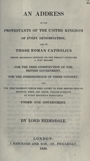 Cover of: An address to the Protestants of the United Kingdom of every denomination: and to those Roman Catholics whose religious opinions do not wholly overcome a just regard for the free constitution of the British government, for the independence of their country, and for that harmony which they ought to wish should prevail between them and their fellow-subjects of every religious persuasion under one government