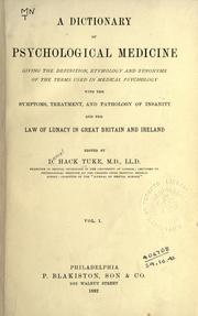 Cover of: dictionary of psychological medicine: giving the definition, etymology and synonyms of the terms used in medical psychology, with the symptoms, treatment, and pathology of insanity, and the Law of lunacy in Great Britain and Ireland.