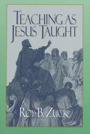 Teaching as Jesus Taught by Roy B. Zuck