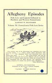 Cover of: Allegheny episodes: folk lore and legends collected in northern and western Pennsylvania