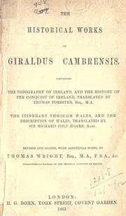 Cover of: Historical works, containing the Topography of Ireland, and the History of the conquest of Ireland