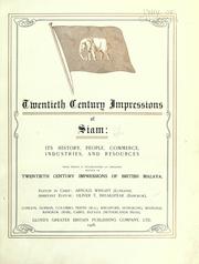 Cover of: Twentieth century impressions of Siam: its history, people, commerce, industries, and resources, with which is incorporated an abridged edition of Twentieth century impressions of British Malaya.