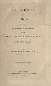 Cover of: Elements of logic: comprising the substance of the article in the Encyclopaedia metropolitana with additions, &c.