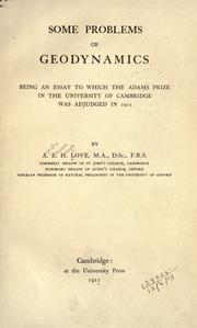 Cover of: Some problems of geodynamics: being an essay to which the Adams prize in the University of Cambridge was adjudged in 1911.