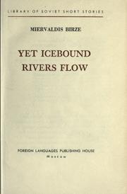 Cover of: Yet icebound rivers flow. by Miervaldis Birze