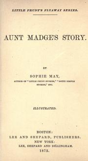 Cover of: Aunt Madge's story by Sophie May