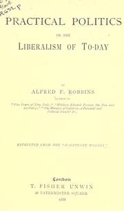 Cover of: Practical politics: or, The liberalism of to-day.