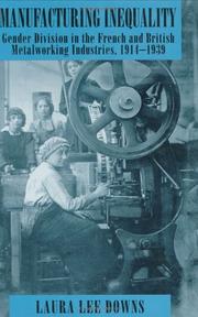 Cover of: Manufacturing inequality: gender division in the French and British metalworking industries, 1914-1939