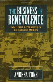 Cover of: The business of benevolence: industrial paternalism in progressive America