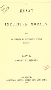 Cover of: essay on intuitive morals: being an attempt to popularise ethical science.