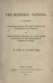 Cover of: Pre-historic nations: or, Inquiries concerning some of the great peoples and civilizatins of antiquity, and their probable relation to a still older civilization of the Ethiopians or Cushites of Arabia.