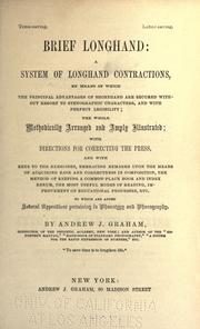 Cover of: Brief longhand: system of longhand contractions; by means of which the principle advantages of shorthand are secured without resort to stenographic characters ... ; to which are added several appendixes pertaining to phototypy and phonography