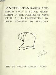 Cover of: Banners, standards, and badges, from a Tudor manuscript in the College of Arms. by Howard de Walden, Thomas Evelyn Scott-Ellis Baron