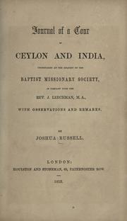 Cover of: Journal of a tour in Ceylon and India: undertaken at the request of the Baptist missionary society, in company with J. Leechman ...