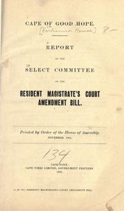 Cover of: Report of the Select Committee on the Resident Magistrate's Court Amendment Bill. by Cape of Good Hope (Colony). Parliament. House. Select Committee on Resident Magistrate's Court Amendment Bill.