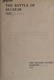 Cover of: The battle of Alcazar, 1597 [i.e. 1594]  The Malone society reprints, 1907.