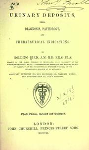 Urinary deposits, their diagnosis, pathology, and therapeutical indecations by Golding Bird