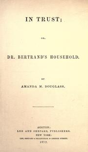 Cover of: In trust, or, Dr. Bertrand's household