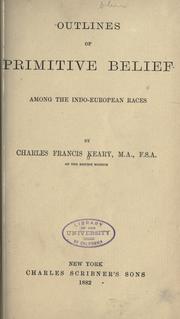 Outlines of primitive belief among the Indo-European races by C. F. Keary