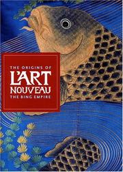 Cover of: The Origins of L'art Nouveau: The Bing Empire