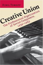 Cover of: Creative Union: The Professional Organization of Soviet Composers, 19391953