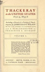 Cover of: Thackeray in the United States, 1852-3, 1855-6, including a record of a variety of Thackerayana.: Bibliography by Frederick S. Dickson.