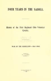 Cover of: Four years in the saddle.: History of the First Regiment, Ohio Volunteer Cavalry. War of the Rebellion, 1861-1865.