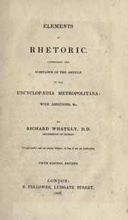 Cover of: Elements of rhetoric: comprising the substance of the article in the Encyclopaedia metropolitana with additions, &c.