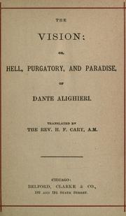 Cover of: The vision, or, Hell, Purgatory, and Paradise, of Dante Alighieri