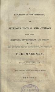 Cover of: An exposition of the mysteries: or, Religious dogmas and customs of the ancient Egyptians, Pythagoreans, and Druids. Also, an inquiry into the origin, history, and purport of freemasonry