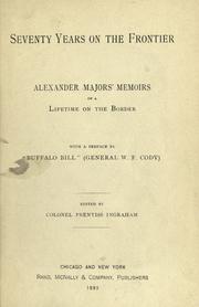 Cover of: Seventy years on the frontier: Alexander Major's memoirs of a lifetime on the border