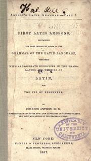Cover of: First Latin lessons: containing the most important parts of the grammar of the Latin language, together with appropriate exercises in the translating and writing of Latin, for the use of beginners