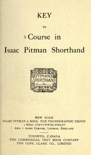 Cover of: Key to course in Isaac Pitman shorthand: an exposition of the author's system of phonography : designed for use in business colleges, high schools, and for self instruction.