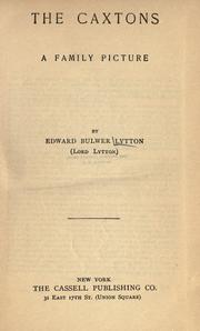 Cover of: The Caxtons; a family picture by Edward Bulwer Lytton, Baron Lytton