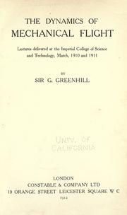 Cover of: The dynamics of mechanical flight by Greenhill, G. Sir