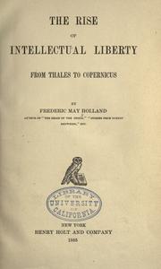 Cover of: The rise of Intellectual Liberty from Thales to Copernicus
