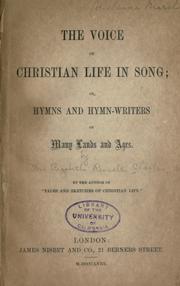 Cover of: The voice of Christian life in song: or, Hymns and hymn-writers of many lands and ages