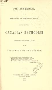 Cover of: Past and present: or, A description of persons and events connected with Canadian Methodism for the last forty years.