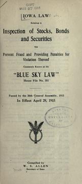 Cover of: Iowa law relating to inspection of stocks, bonds and securities to prevent fraud and providing penalties for violation thereof commonly known as the "Blue sky law" ...: Passed by the 36th General assembly, 1915; in effect April 28, 1915.