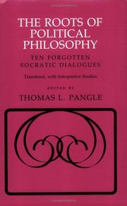The roots of political philosophy : ten forgotten Socratic dialogues : translated, with interpretive studies