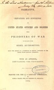 Cover of: Narrative of privations and sufferings of United States officers and soldiers while prisoners of war in the hands of the rebel authorities. by United States Sanitary Commission.