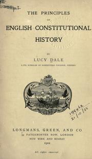 Cover of: The principles of English constitutional history. by Lucy Dale